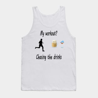 My workout? Chasing the drinks Tank Top